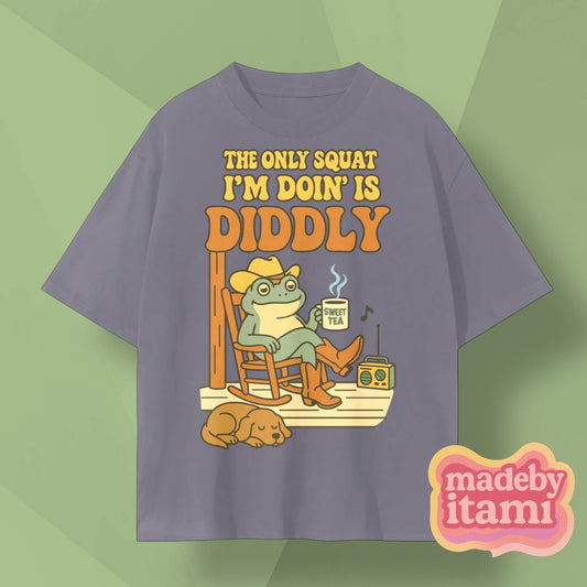 The Only Squat Im Doing Is Diddly T-Shirt