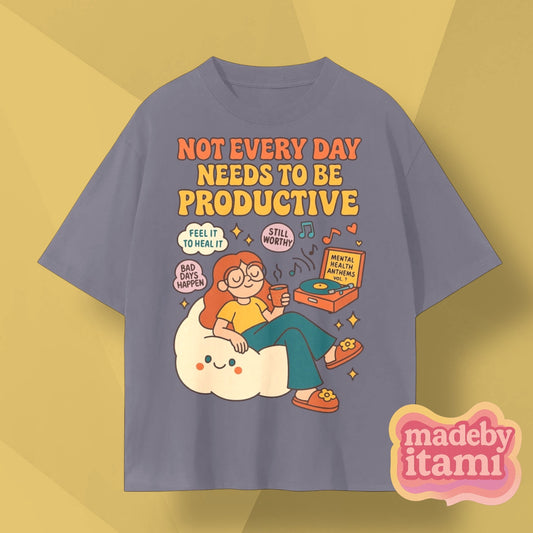 Not Every Day Needs To Productive T-Shirt