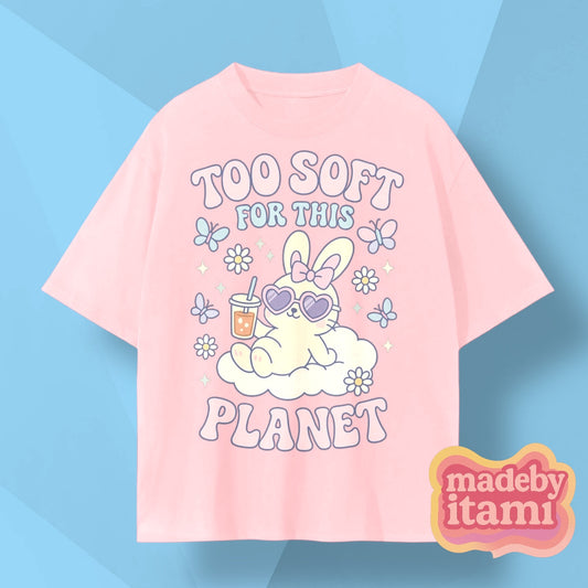 Too Soft For This Planet T-Shirt