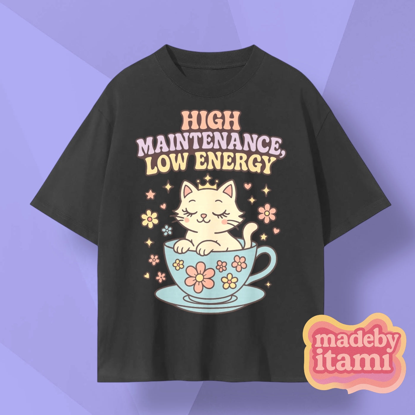 High Maintenance Low Energy T-Shirt