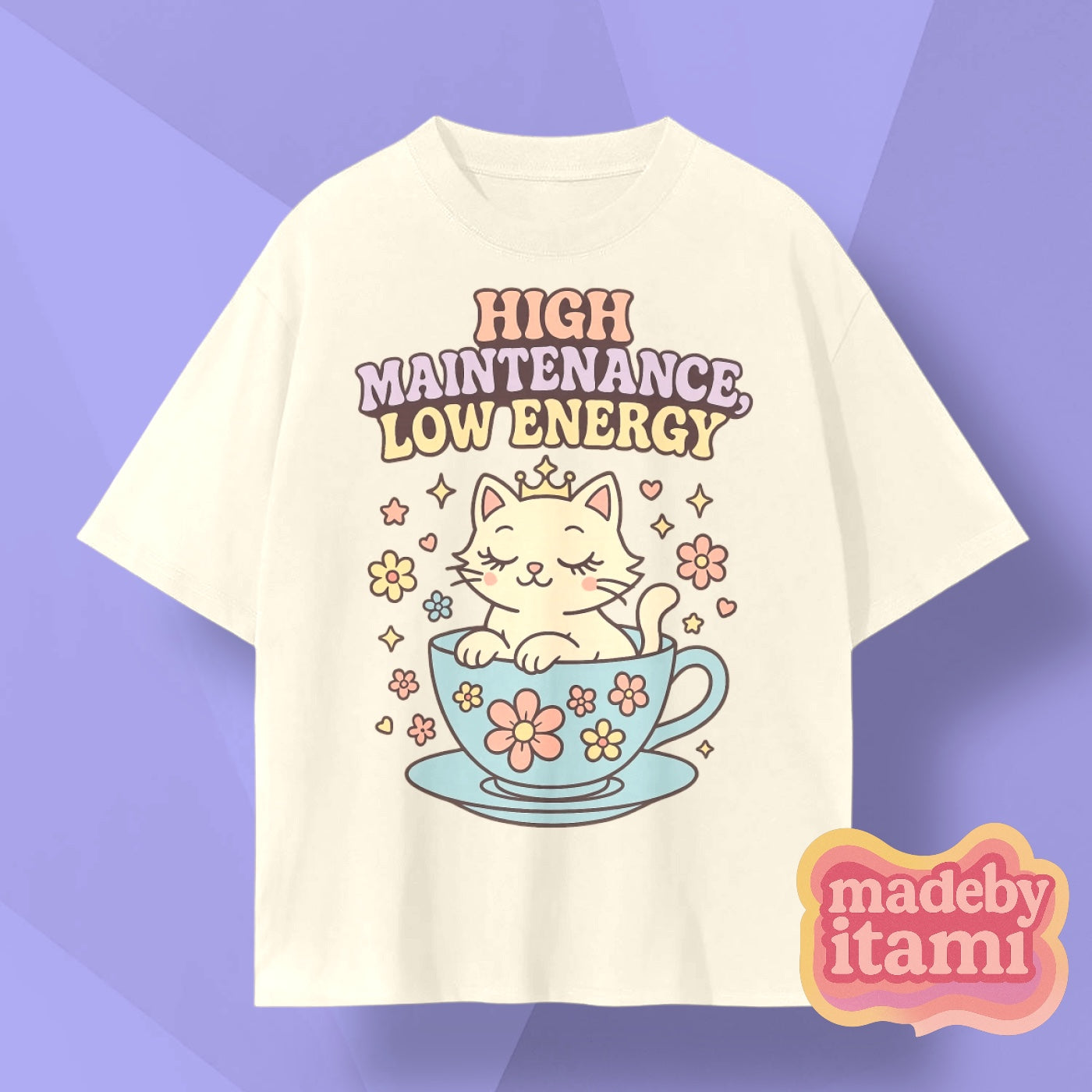 High Maintenance Low Energy T-Shirt