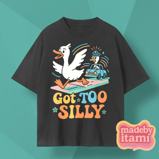 Got Too Silly T-Shirt