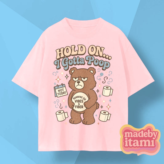 Hold On I Gotta Poop T-Shirt