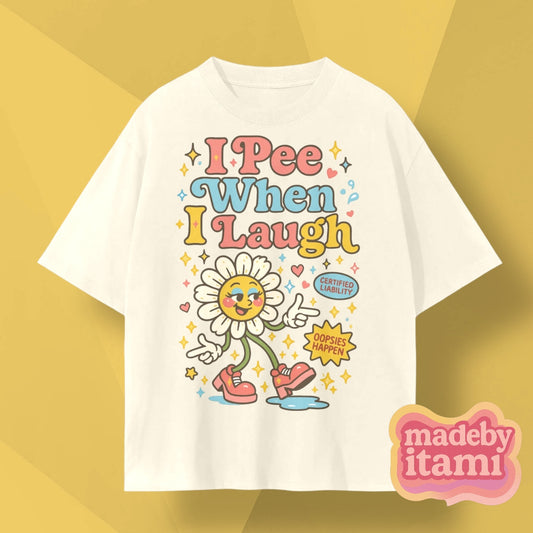 I Pee When I Laugh T-Shirt