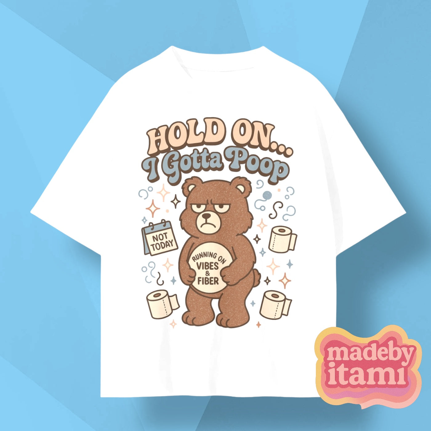 Hold On I Gotta Poop T-Shirt