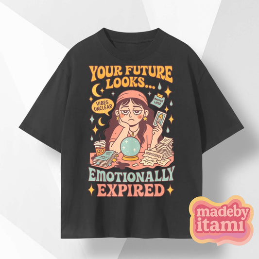 Your Future Looks Emotionally Expired T-Shirt