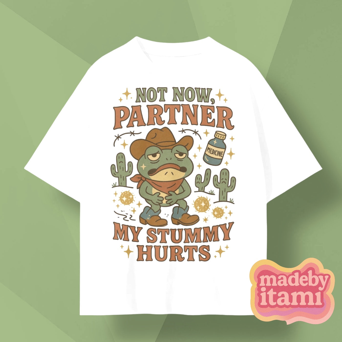 Not Now Partner My Stummy Hurts T-Shirt