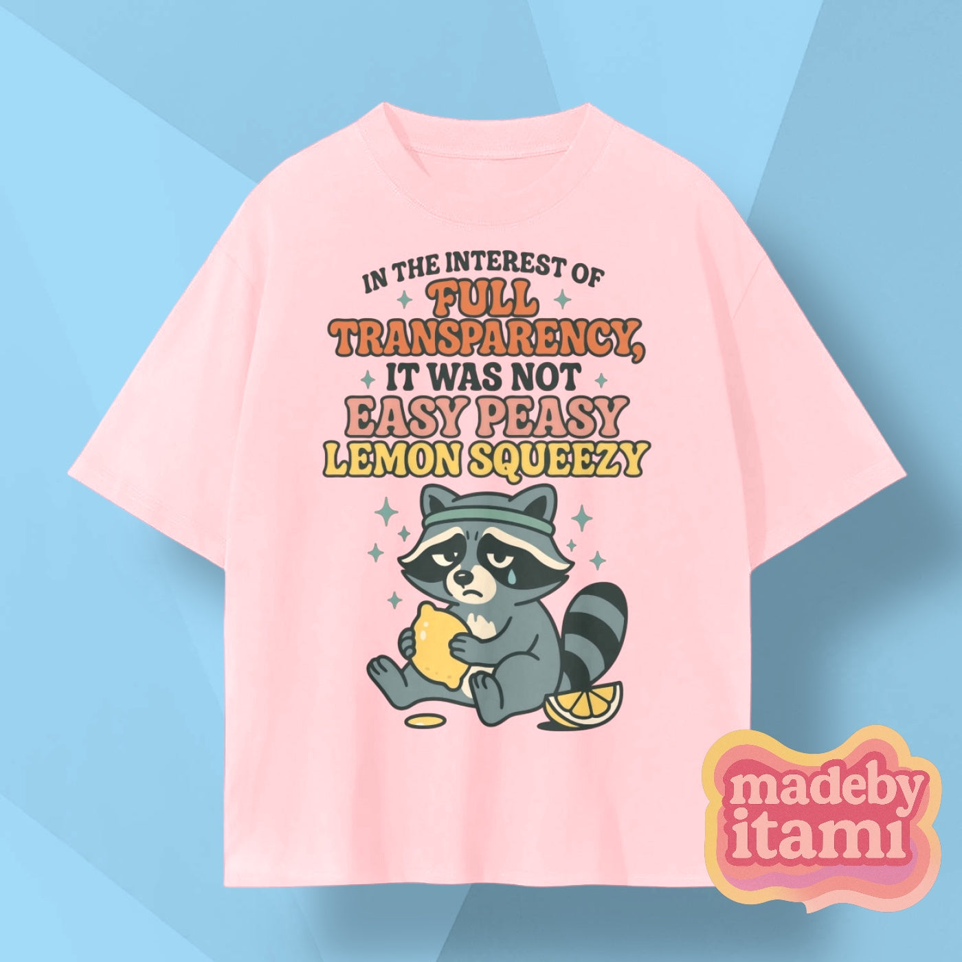 It Was Not Easy Peasy Lemon Squeezy T-Shirt