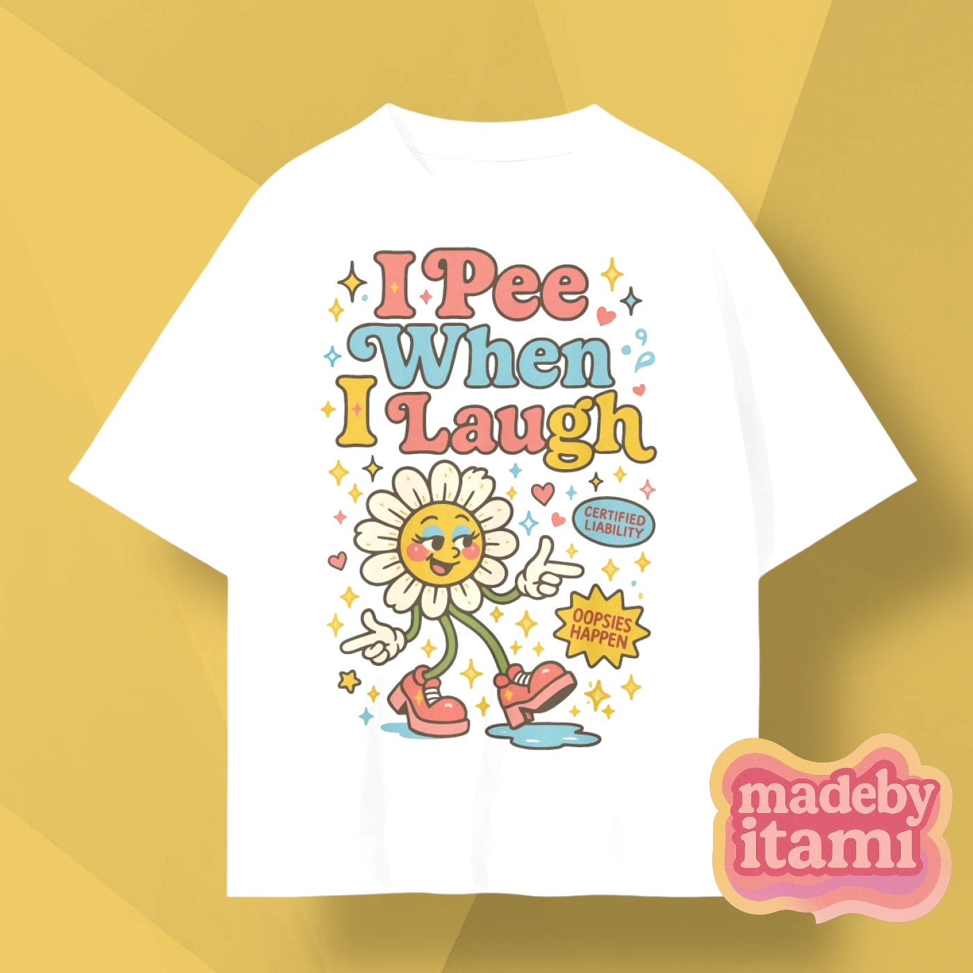 I Pee When I Laugh T-Shirt
