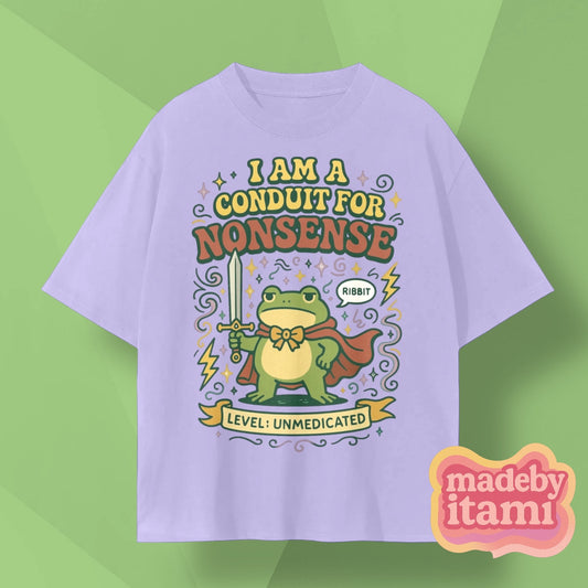 I Am A Conduit For Nonsense T-Shirt