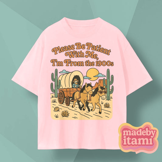 Please Be Patient With Me Im From The 1900s T-Shirt