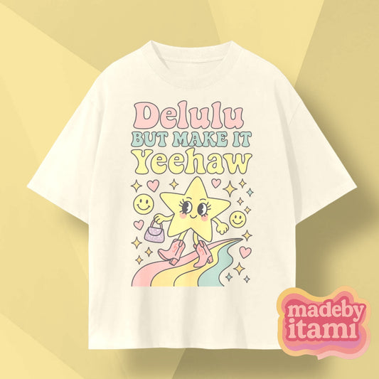 Delulu But Make It Yeehaw T-Shirt