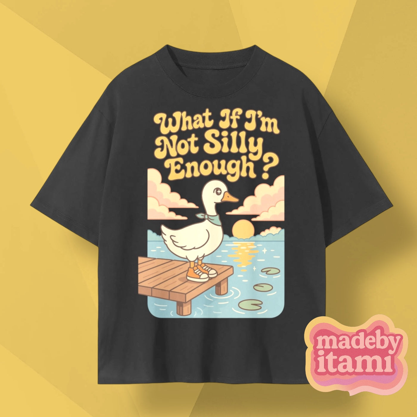 What If Im Not Silly Enough T-Shirt