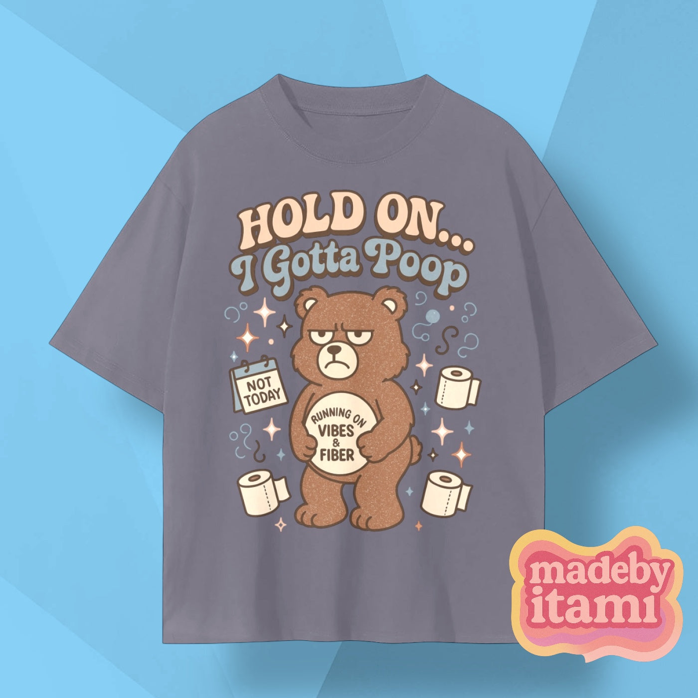 Hold On I Gotta Poop T-Shirt