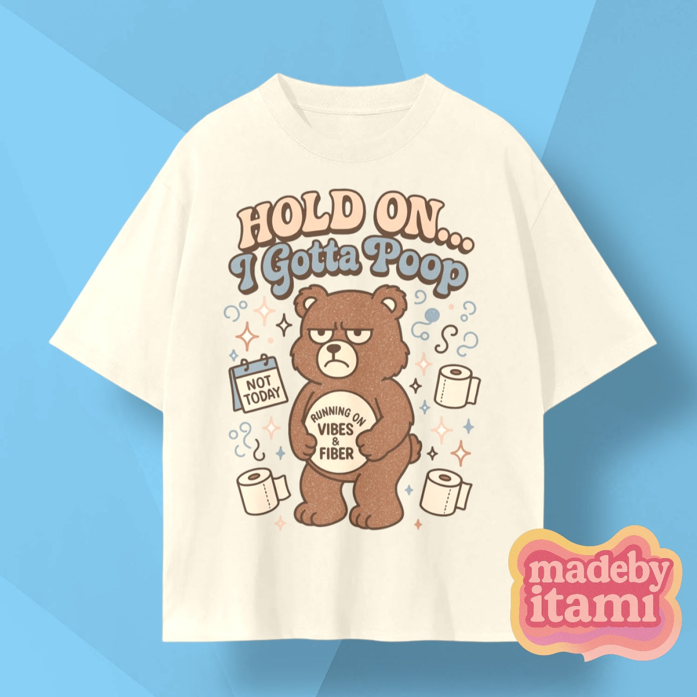 Hold On I Gotta Poop T-Shirt