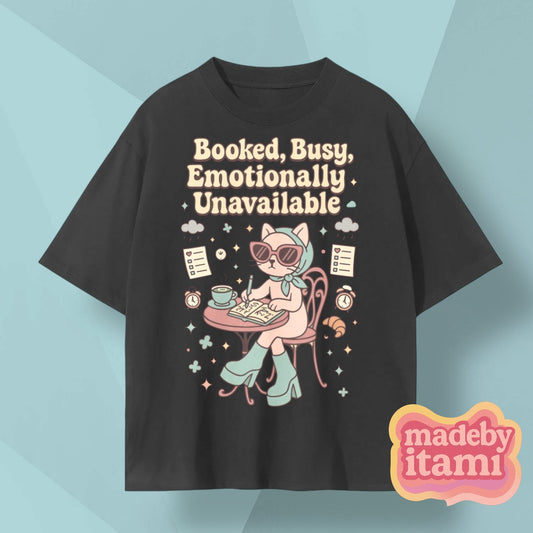 Booked Busy Emotionally Unavailable T-Shirt