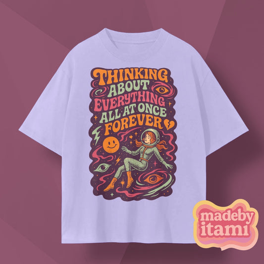 Thinking About Everything All At Once Forever T-shirt