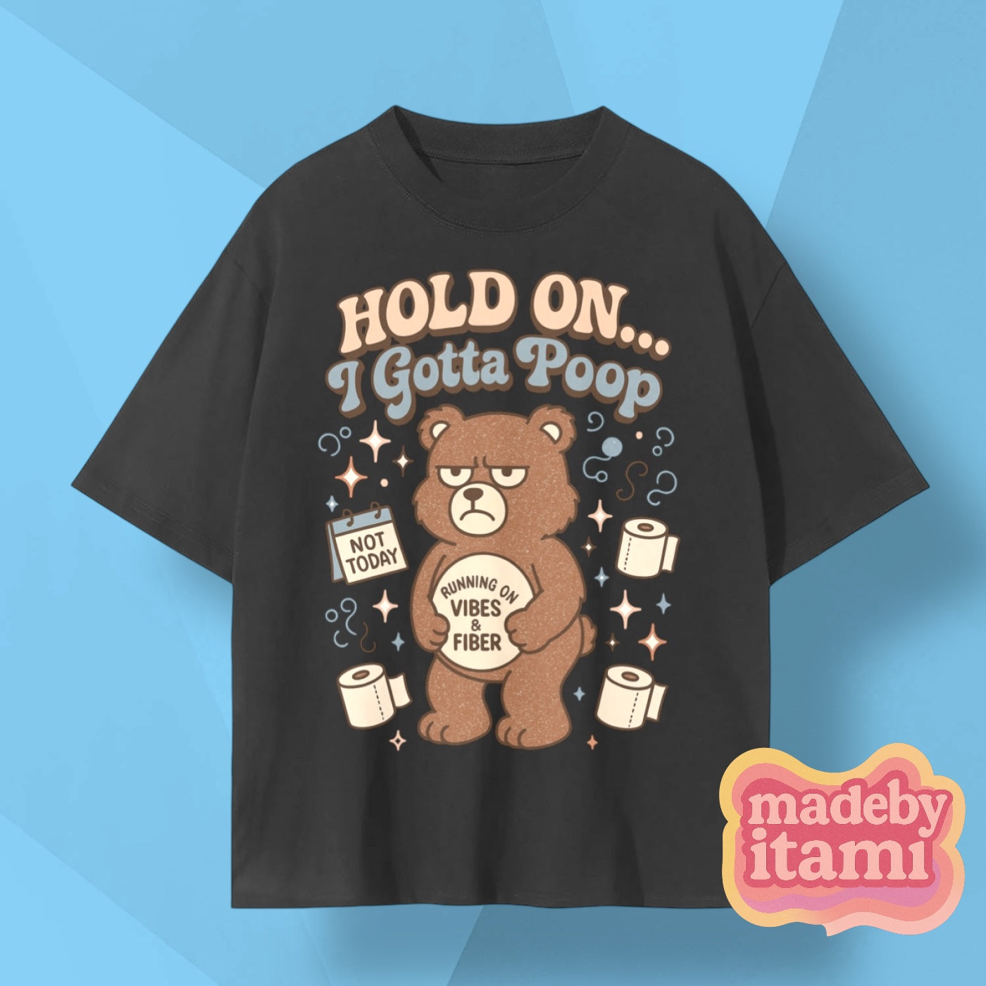 Hold On I Gotta Poop T-Shirt
