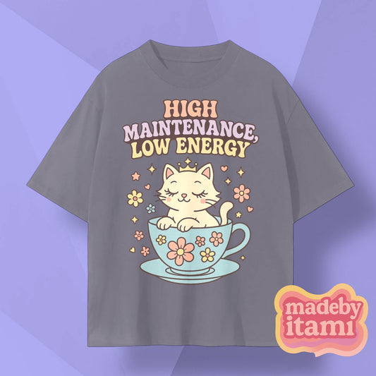 High Maintenance Low Energy T-Shirt