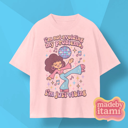 Im Not Avoiding My Problems Im Just Vibing T-Shirt