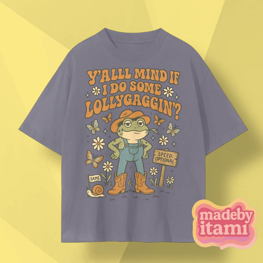 Yall Mind If I Do Some Lollygaggin T-Shirt