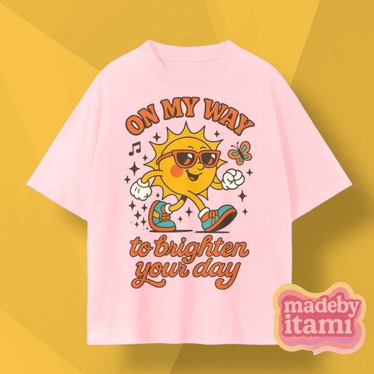 On My Way To Brighten Your Day T-Shirt
