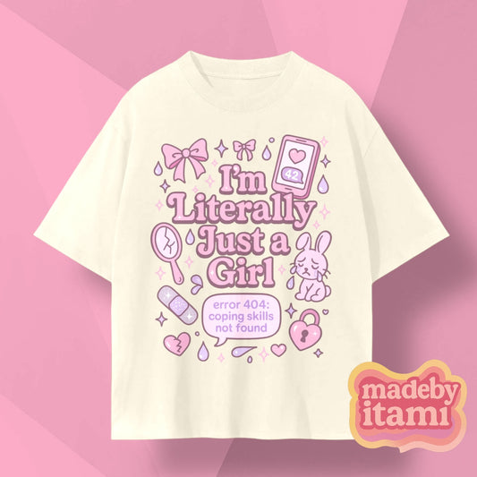 Im Literally Just A Girl T-Shirt