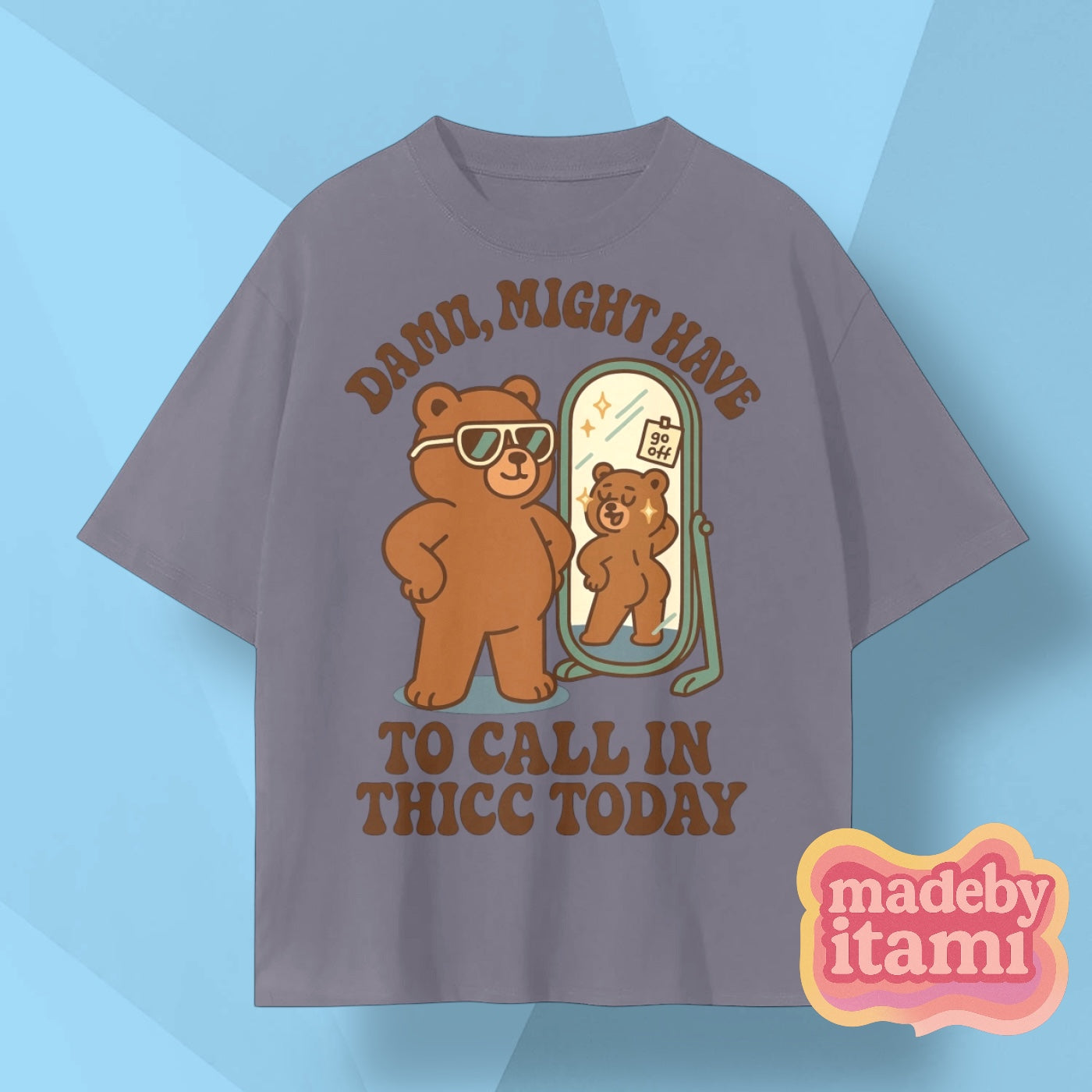 Damn Might Have to Call In Thicc Today T-Shirt