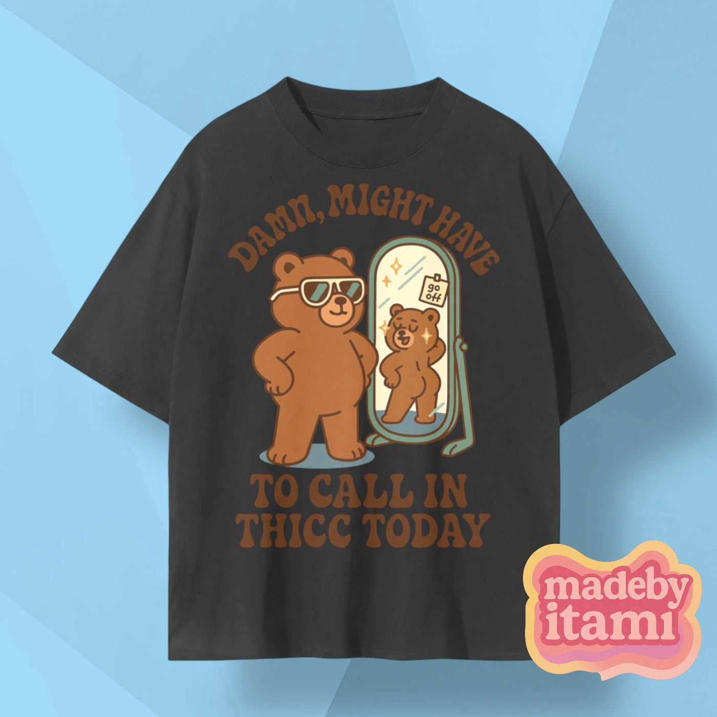 Damn Might Have to Call In Thicc Today T-Shirt