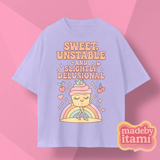 Sweet Unstable And Slightly Delusional T-Shirt