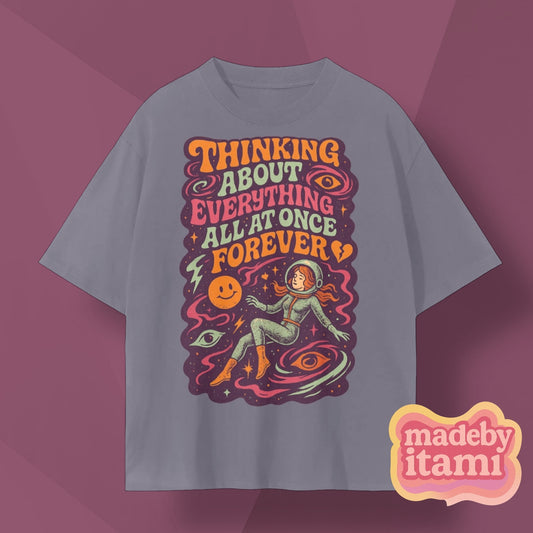 Thinking About Everything All At Once Forever T-shirt