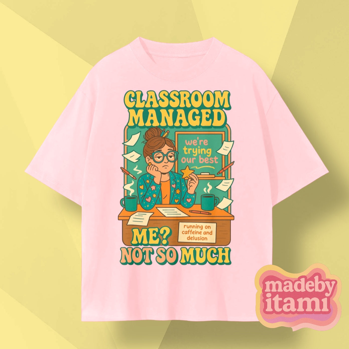 Classroom Managed Me Not So Much T-Shirt