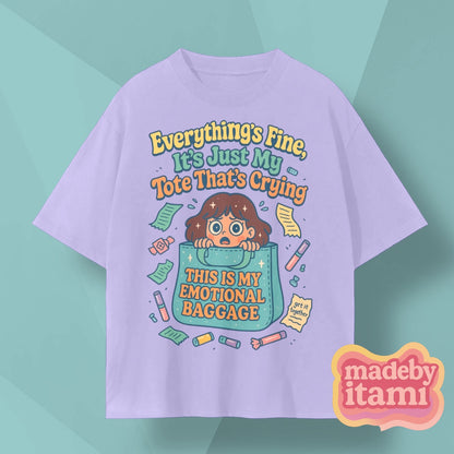 Everything Is Fine Its Just My Tote Thats Crying T-Shirt
