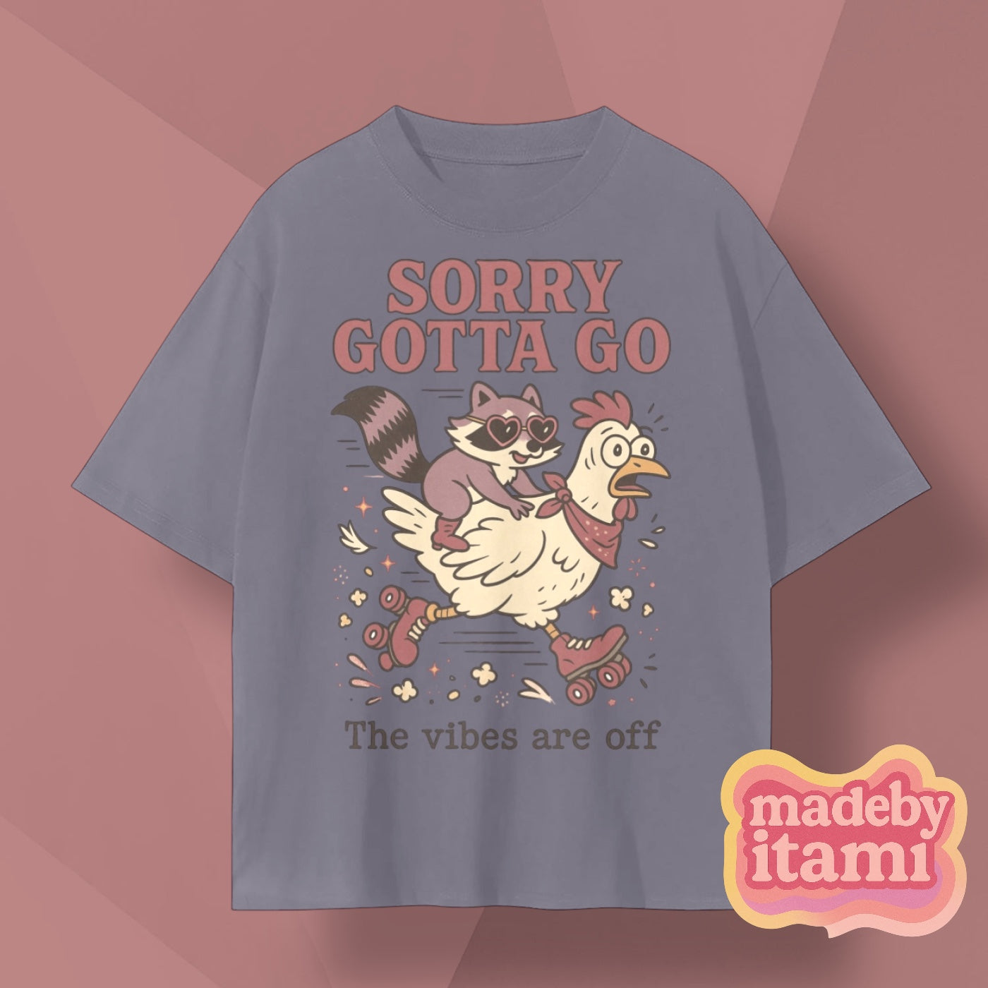 Sorry Gotta Go The Vibes Are Off T-Shirt