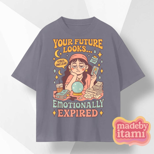 Your Future Looks Emotionally Expired T-Shirt