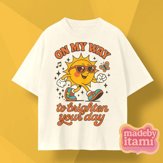 On My Way To Brighten Your Day T-Shirt