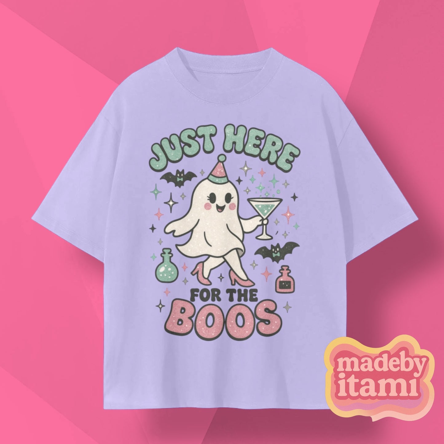Just Here For The BOOS T-Shirt