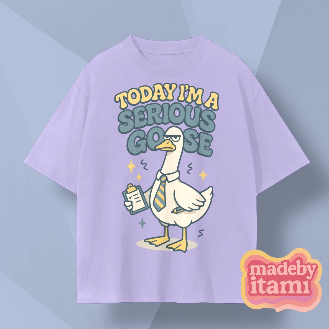 Today Im A Serious Goose T-Shirt