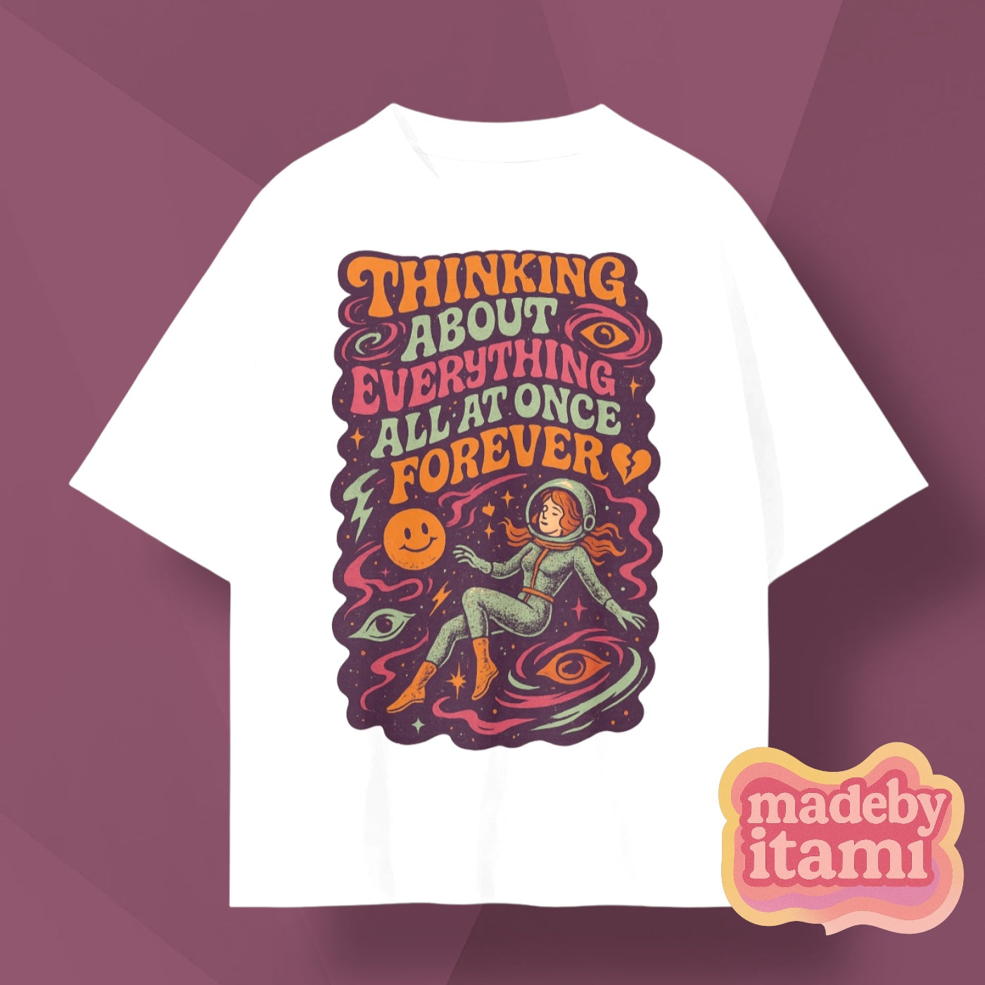 Thinking About Everything All At Once Forever T-shirt