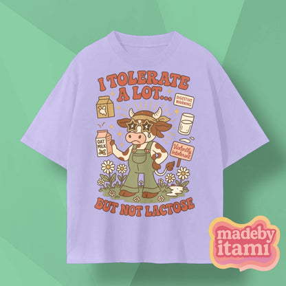 I Tolerate A Lot But Not Lactose T-Shirt