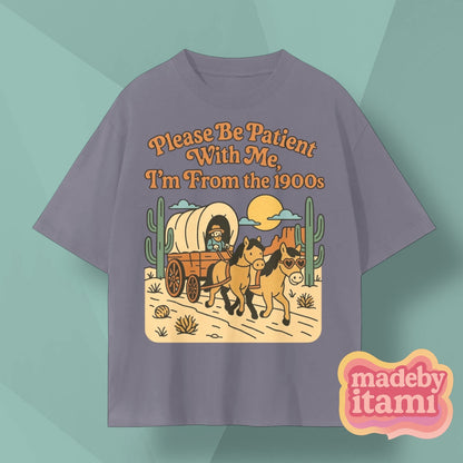 Please Be Patient With Me Im From The 1900s T-Shirt