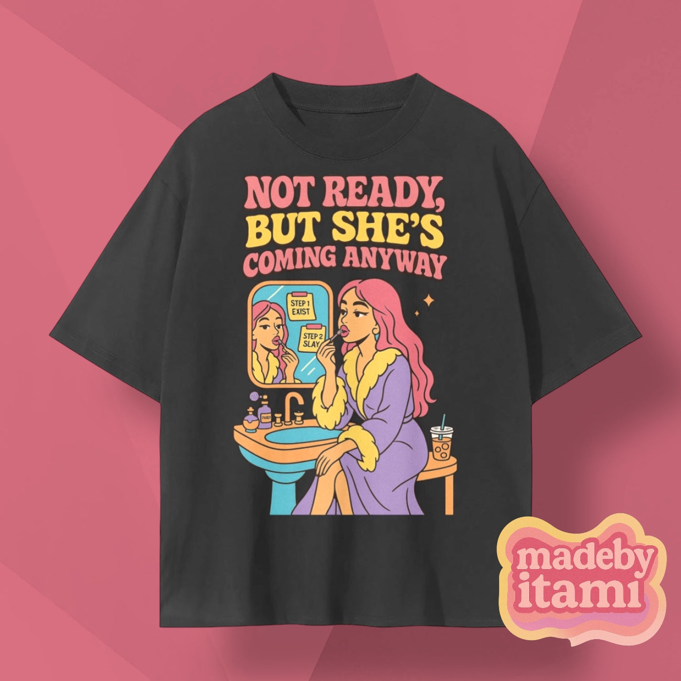 Not Ready But She's Coming Anyways T-Shirt