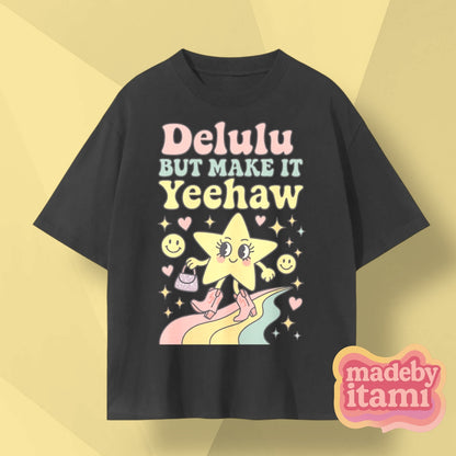 Delulu But Make It Yeehaw T-Shirt