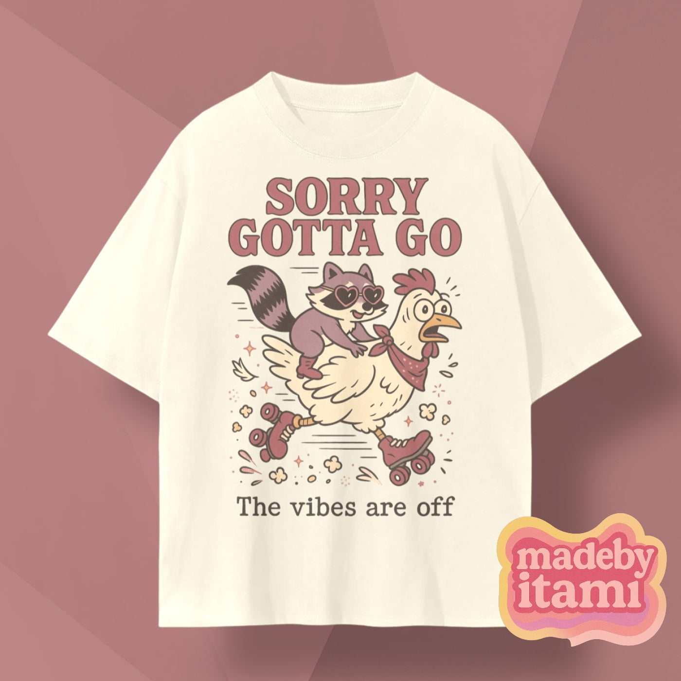Sorry Gotta Go The Vibes Are Off T-Shirt