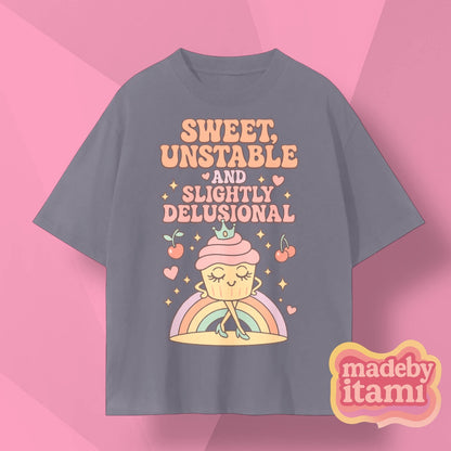 Sweet Unstable And Slightly Delusional T-Shirt
