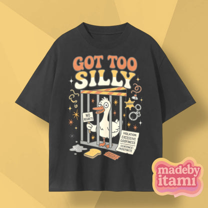 Got Too Silly T-Shirt