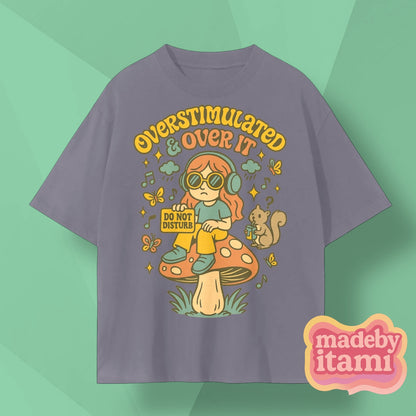 Overstimulated And Over It T-Shirt