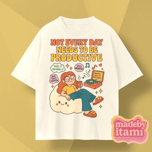 Not Every Day Needs To Productive T-Shirt