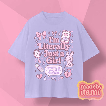Im Literally Just A Girl T-Shirt