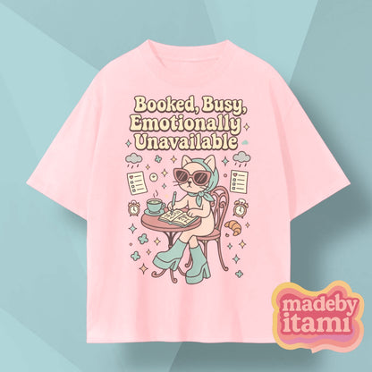 Booked Busy Emotionally Unavailable T-Shirt